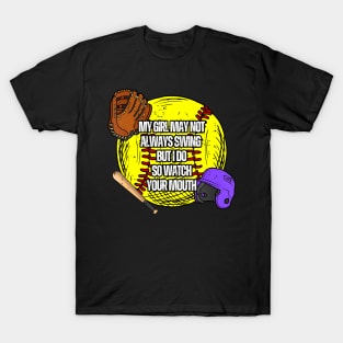 My Girl May Not Always Swing But I Do So Watch Your Mouth T-Shirt